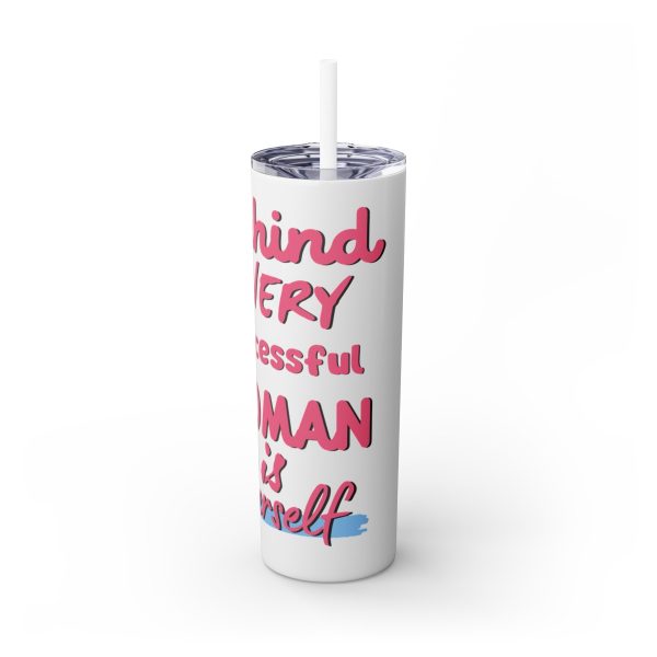 Behind Every Successful Woman is Herself - Skinny Tumbler with Straw, 20oz - Image 2