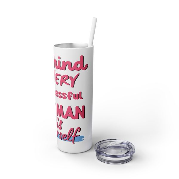 Behind Every Successful Woman is Herself - Skinny Tumbler with Straw, 20oz - Image 6