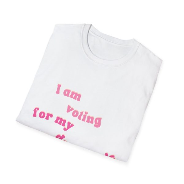 I am Voting for my Daughters Rights - T-Shirt - Image 5