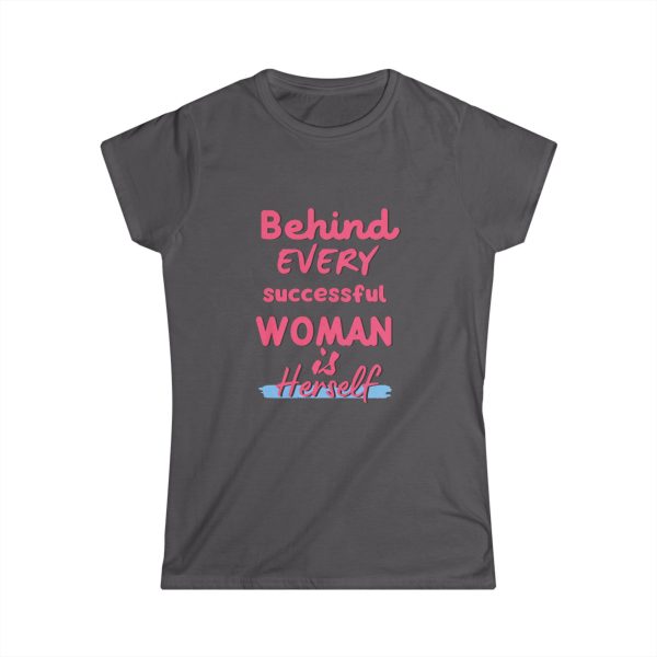 Behind Every Successful Woman is Herself Tee - Image 10