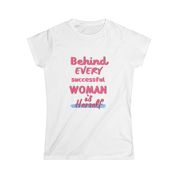 Behind Every Successful Woman is Herself Tee