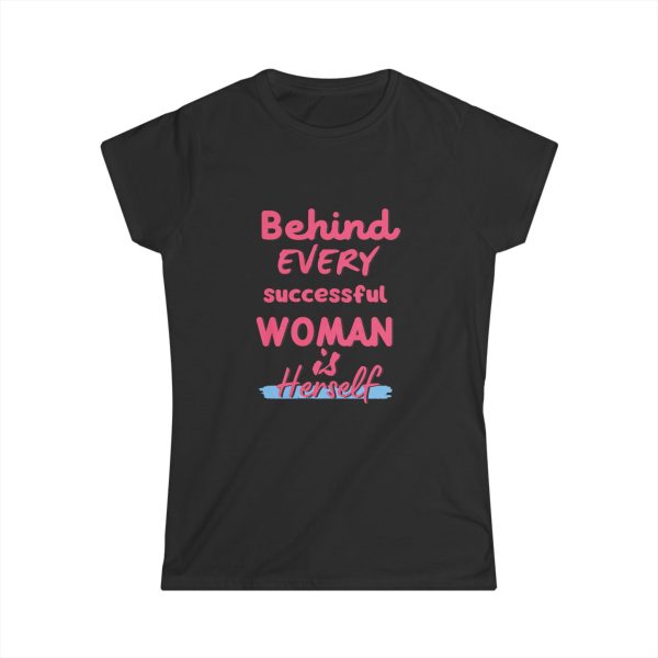 Behind Every Successful Woman is Herself Tee - Image 4