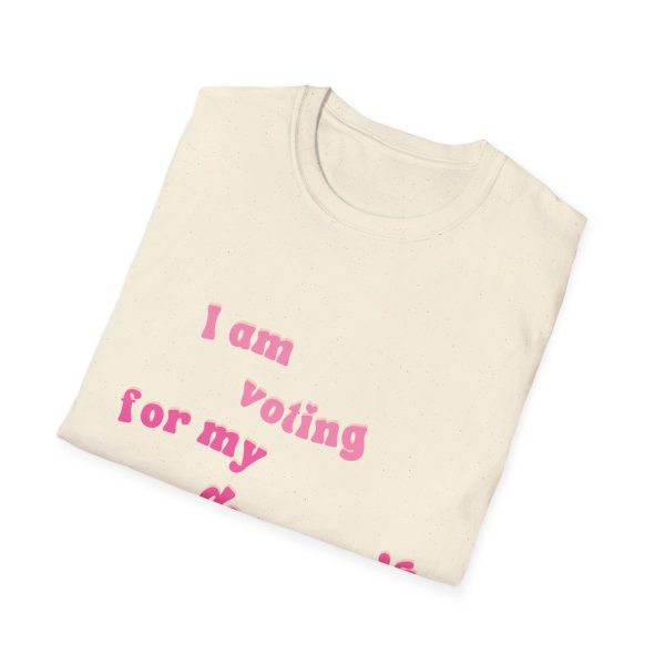 I am Voting for my Daughters Rights - T-Shirt - Image 65