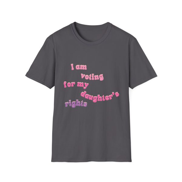 I am Voting for my Daughters Rights - T-Shirt - Image 86