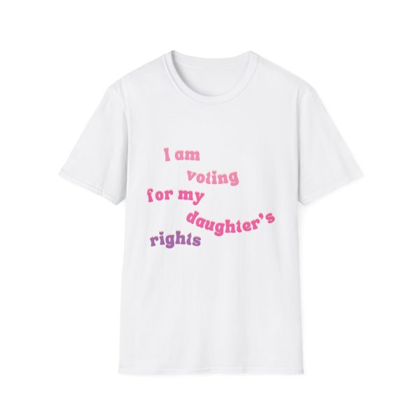 I am Voting for my Daughters Rights - T-Shirt - Image 2