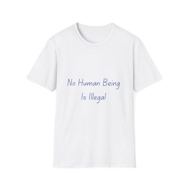 No Human Being is Illegal - Softstyle T-Shirt